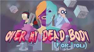 Download Over My Dead Body For You game