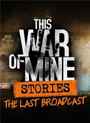 Download This War of Mine + The Last Broadcast MULTi12 game