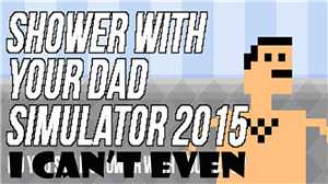 Download Shower With Your Dad Simulator 2015 Do You Still Shower With Your Dad GET&PLAY 2015 game