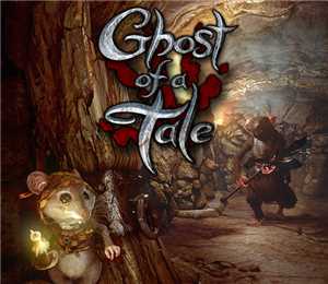 Download Ghost of a Tale v6 39 REPACK-KaOs game