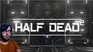 Download HALF DEAD 2 Update 02 08 2019 game